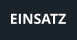 EINSATZ